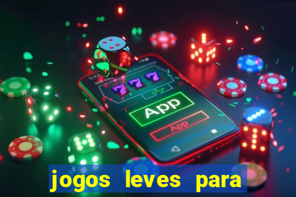 jogos leves para pc fraco blog